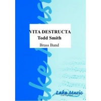 VITA DESTRUCTA - Parts & Score, TEST PIECES (Major Works), NEW & RECENT Publications