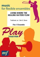 LIVING WHERE THE HEALING WATERS FLOW - Parts & Score, Flex Brass, FLEXI - BAND, NEW & RECENT Publications
