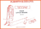 FOUR LITTLE MAIDS - Parts & Score