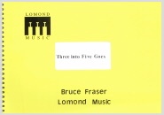 THREE INTO FIVE GOES - Parts & Score, SUMMER 2020 SALE TITLES, Music of BRUCE FRASER, LIGHT CONCERT MUSIC