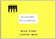 MY LOVE SHE'S LIKE A LASSIE YET - Parts & Score, Solos, Music of BRUCE FRASER