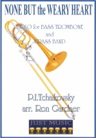 NONE BUT THE WEARY HEART - Parts & Score, SOLOS for Bass Trombone