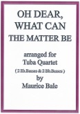 OH DEAR WHAT CAN THE MATTER BE ? - Parts & Score, Quartets