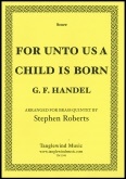 FOR UNTO US A CHILD IS BORN - Brass Quintet Parts & Score