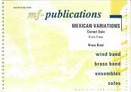MEXICAN VARIATIONS (Bb.Cornet) - Parts & Score, Solos, Music of BRUCE FRASER