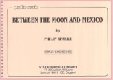BETWEEN THE MOON & MEXICO - Score only, TEST PIECES (Major Works)