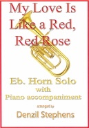 MY LOVE IS LIKE A RED, RED ROSE - Eb.Solo with Piano accomp., SOLOS for E♭. Horn