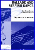 BALLADE & SPANISH DANCE - Trombone Solo Parts & Score, SOLOS - Trombone, Music of BRUCE FRASER