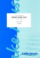 BORN FOR YOU - Bb.Cornet Solo - Parts & Score