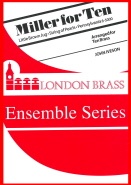 MILLER FOR TEN - ten part brass - Parts & Score, TEN PART BRASS MUSIC, London Brass Series