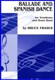 BALLADE & SPANISH DANCE - Trombone Solo with Piano, SOLOS - Trombone, Music of BRUCE FRASER