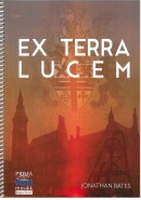 EX TERRA LUCEM - Parts & Score, TEST PIECES (Major Works)