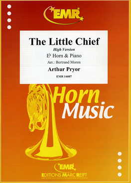 THE LITTLE CHIEF, SOLOS for E♭. Horn