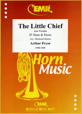 THE LITTLE CHIEF, SOLOS for E♭. Horn