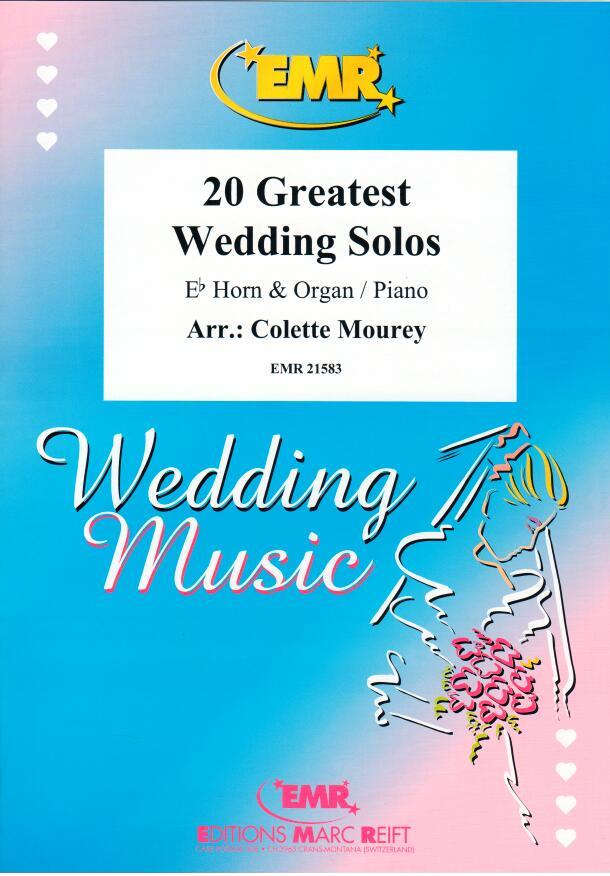 20 GREATEST WEDDING SOLOS, SOLOS for E♭. Horn