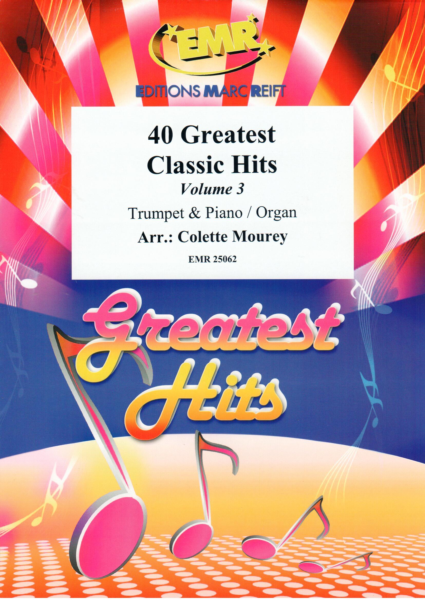 40 GREATEST CLASSIC HITS VOL. 3, SOLOS - B♭. Cornet/Trumpet with Piano